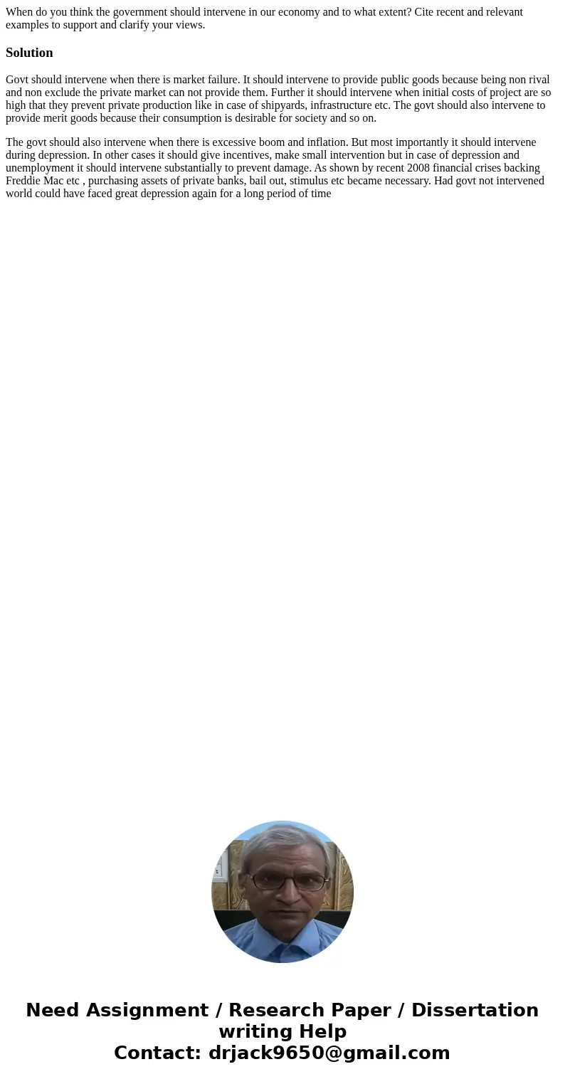 When do you think the government should intervene in our economy and to what extent? Cite recent and relevant examples to support and clarify your views.Solutio When do you think the government should intervene in our economy and to what extent? Cite recent and relevant examples to support and clarify your views.Solutio