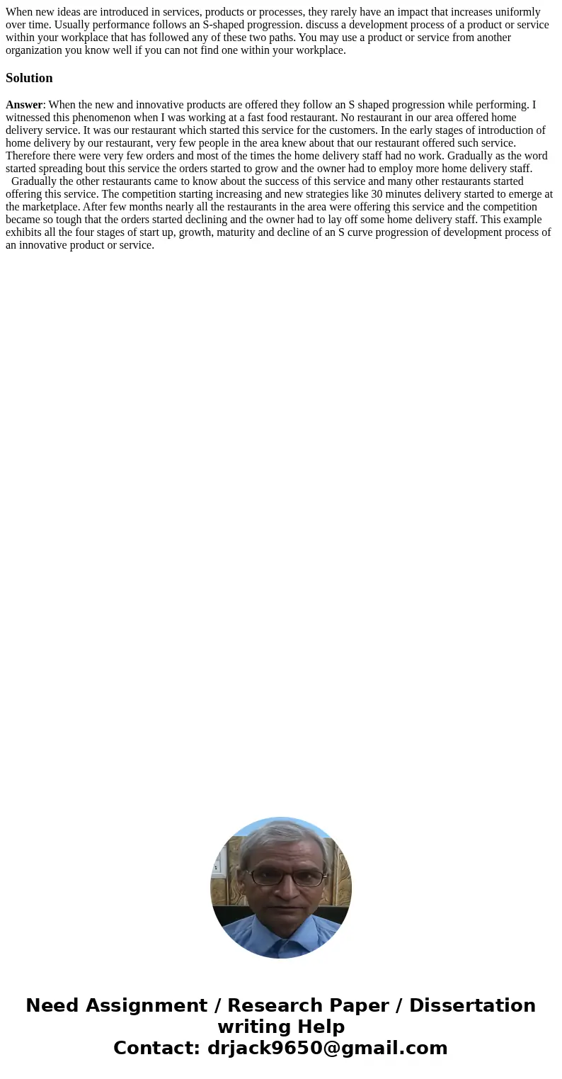 When new ideas are introduced in services, products or processes, they rarely have an impact that increases uniformly over time. Usually performance follows an  When new ideas are introduced in services, products or processes, they rarely have an impact that increases uniformly over time. Usually performance follows an