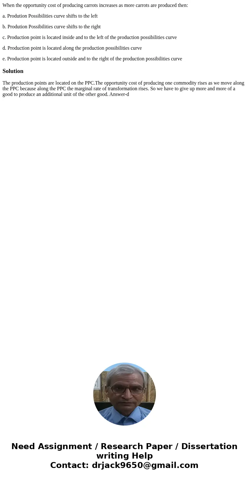 When the opportunity cost of producing carrots increases as more carrots are produced then: a. Prodution Possibilities curve shifts to the left b. Prodution Pos When the opportunity cost of producing carrots increases as more carrots are produced then: a. Prodution Possibilities curve shifts to the left b. Prodution Pos