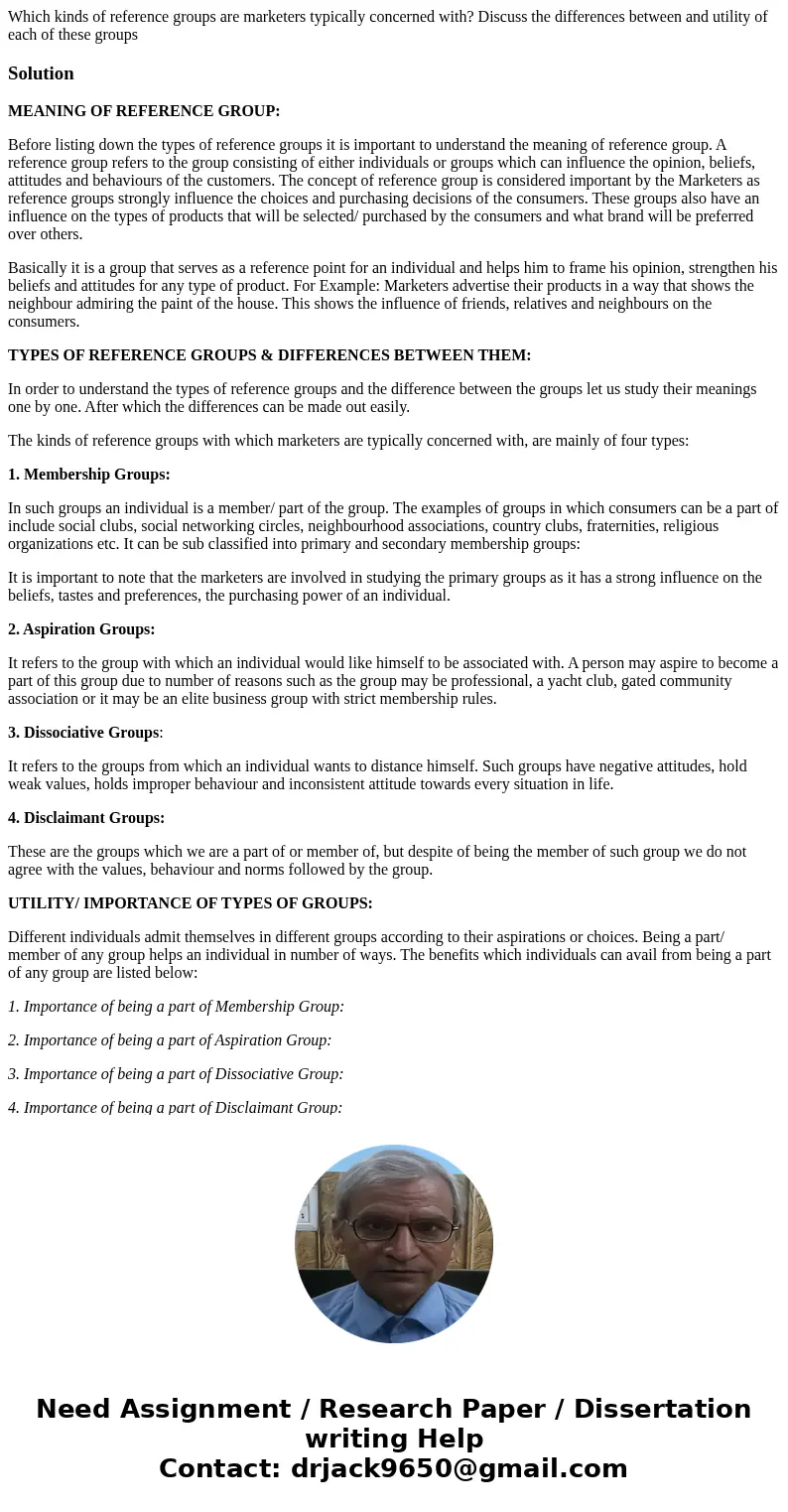 Which kinds of reference groups are marketers typically concerned with? Discuss the differences between and utility of each of these groupsSolutionMEANING OF RE