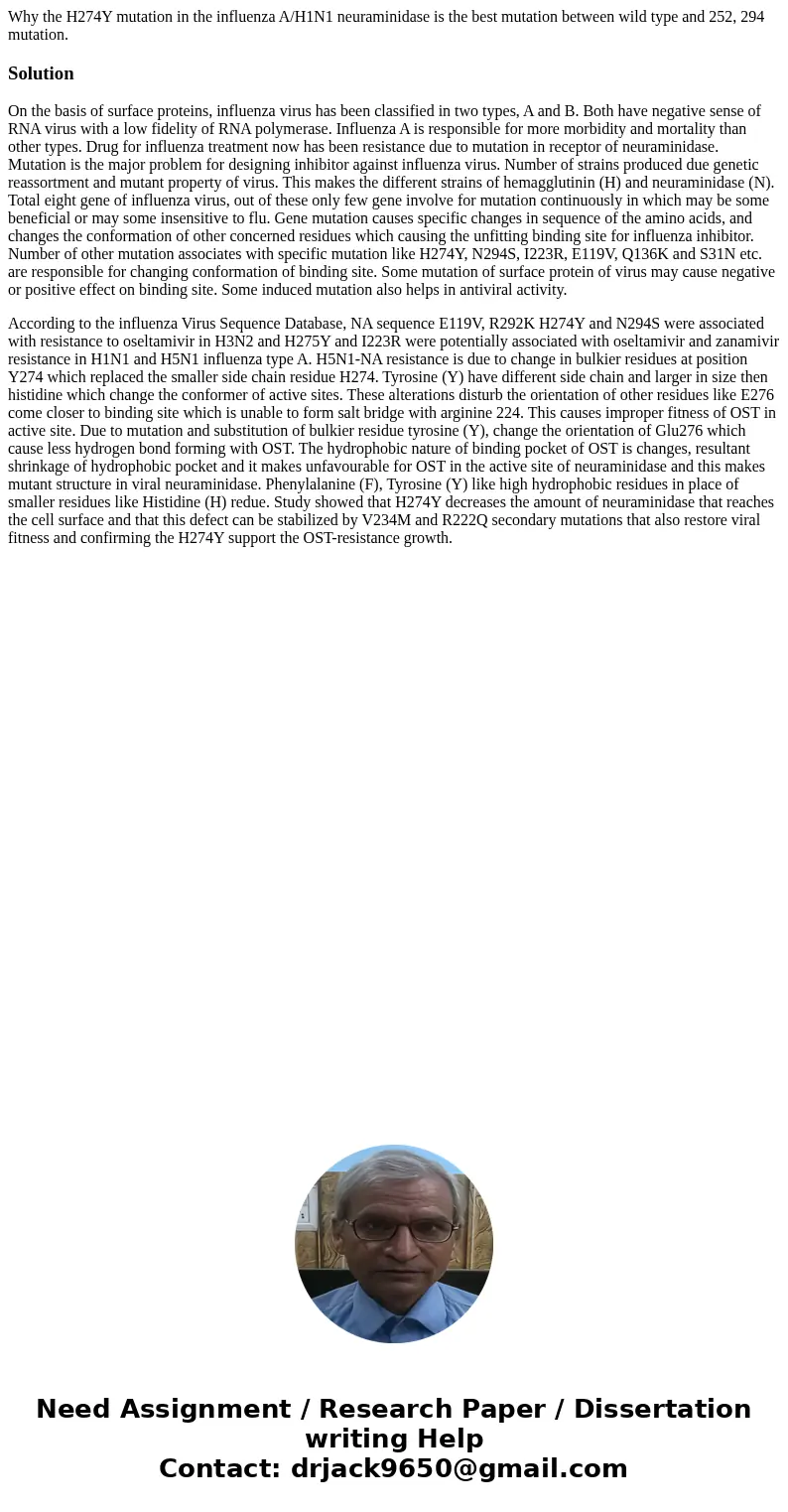 Why the H274Y mutation in the influenza A/H1N1 neuraminidase is the best mutation between wild type and 252, 294 mutation.SolutionOn the basis of surface protei Why the H274Y mutation in the influenza A/H1N1 neuraminidase is the best mutation between wild type and 252, 294 mutation.SolutionOn the basis of surface protei