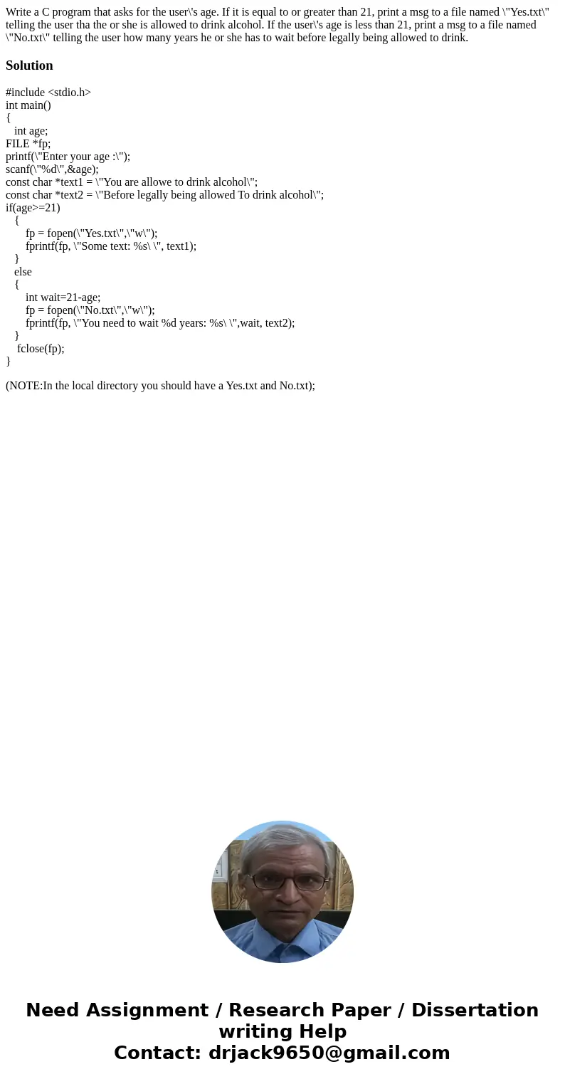 Write a C program that asks for the user\'s age. If it is equal to or greater than 21, print a msg to a file named \ Write a C program that asks for the user\'s age. If it is equal to or greater than 21, print a msg to a file named \