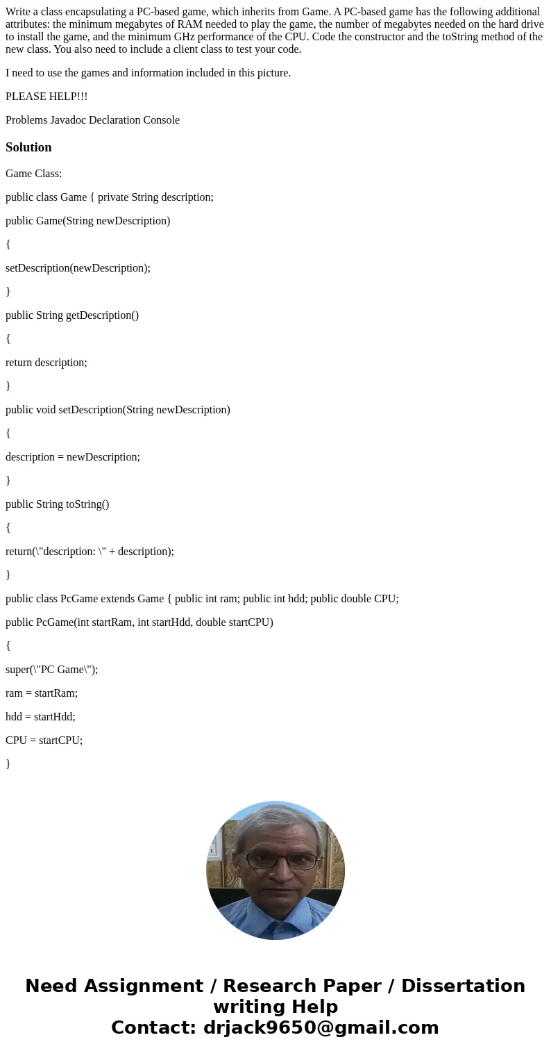 Write a class encapsulating a PC-based game, which inherits from Game. A PC-based game has the following additional attributes: the minimum megabytes of RAM nee Write a class encapsulating a PC-based game, which inherits from Game. A PC-based game has the following additional attributes: the minimum megabytes of RAM nee