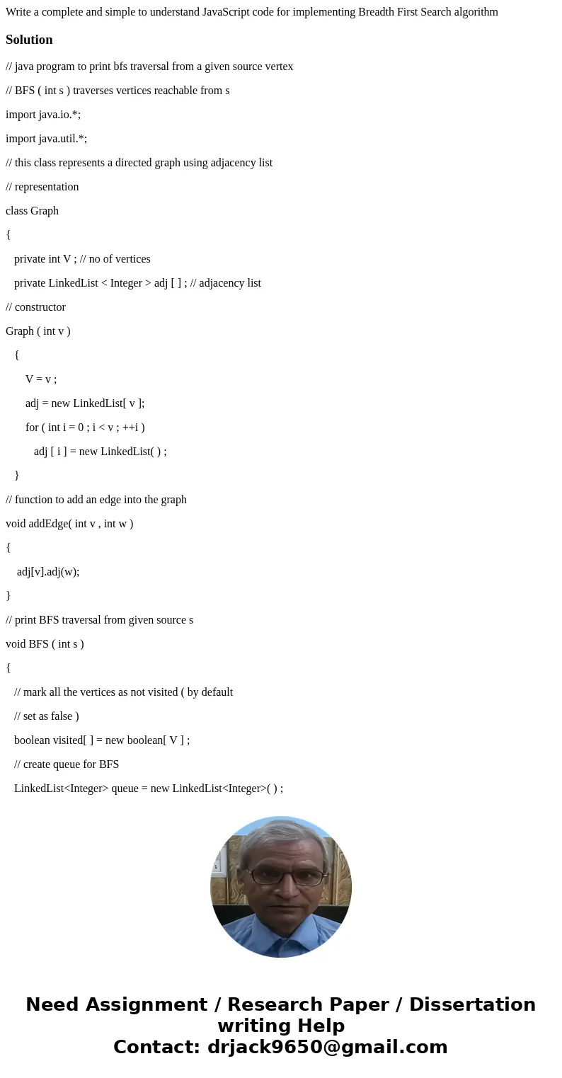 Write a complete and simple to understand JavaScript code for implementing Breadth First Search algorithmSolution// java program to print bfs traversal from a g Write a complete and simple to understand JavaScript code for implementing Breadth First Search algorithmSolution// java program to print bfs traversal from a g