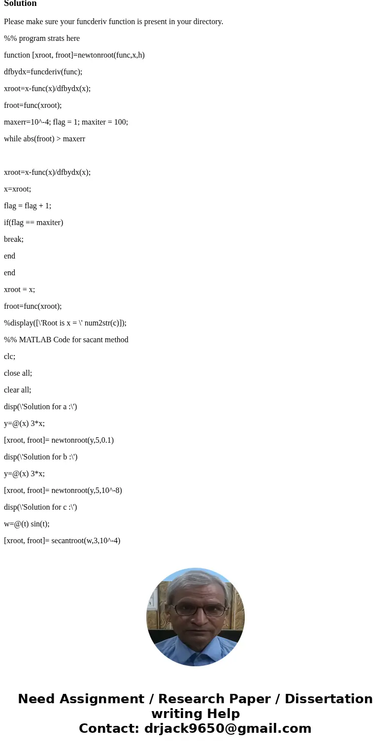 Write a function function [xroot, froot] = newtonroot (func, x, h) that takes a function func and returns he approximate root xroot as well as the function val
