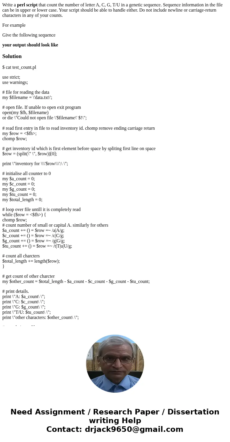 Write a perl script that count the number of letter A, C, G, T/U in a genetic sequence. Sequence information in the file can be in upper or lower case. Your scr Write a perl script that count the number of letter A, C, G, T/U in a genetic sequence. Sequence information in the file can be in upper or lower case. Your scr