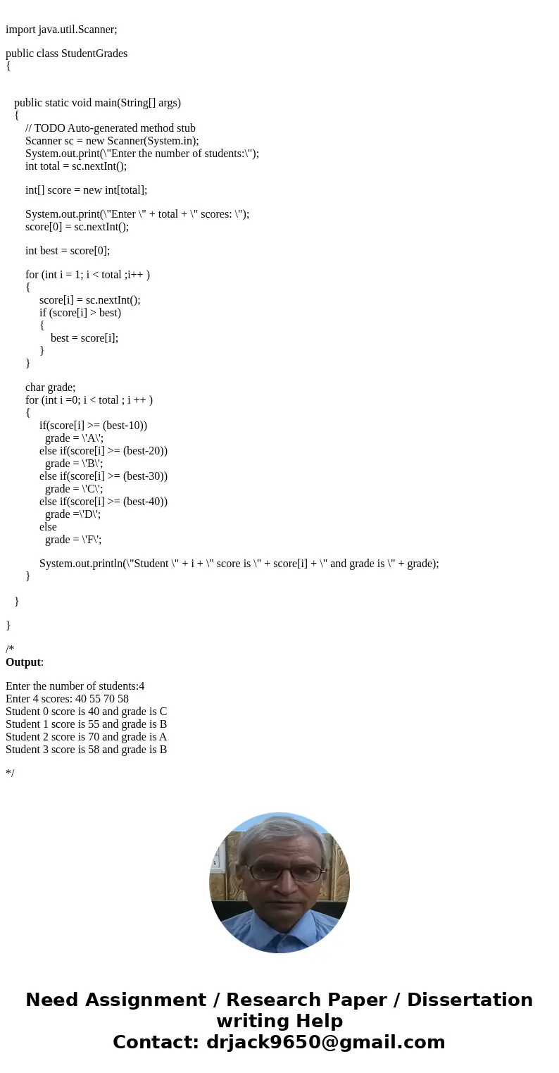 Write a program that reads student scores. Gets the best score, and then assigns grades based on the following scheme: Grade is A if score is > = best - 10   Write a program that reads student scores. Gets the best score, and then assigns grades based on the following scheme: Grade is A if score is > = best - 10