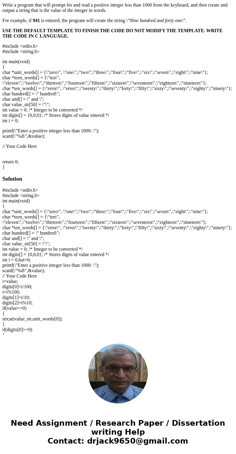 Write a program that will prompt for and read a positive integer less than 1000 from the keyboard, and then create and output a string that is the value of the  Write a program that will prompt for and read a positive integer less than 1000 from the keyboard, and then create and output a string that is the value of the