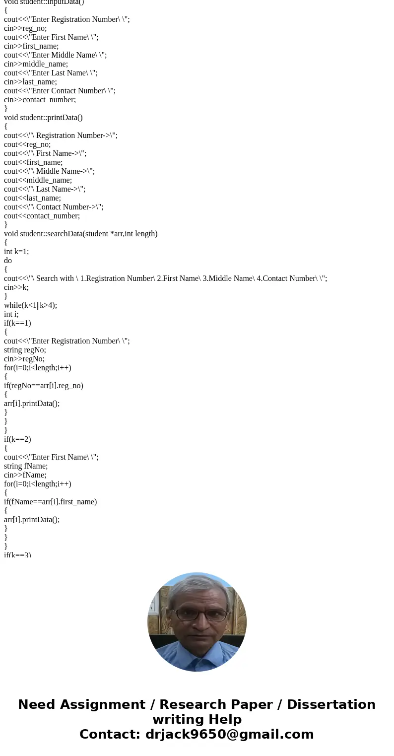 Write a program which takes input of 10 student\'s data, data includes the following: Reg. No. First Name Middle Name Last Name Contact Number Define a class w  Write a program which takes input of 10 student\'s data, data includes the following: Reg. No. First Name Middle Name Last Name Contact Number Define a class w
