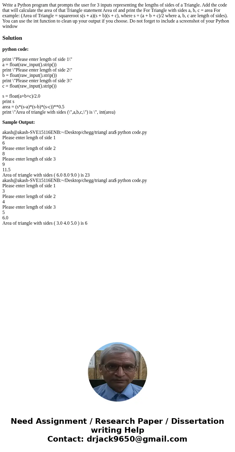 Write a Python program that prompts the user for 3 inputs representing the lengths of sides of a Triangle. Add the code that will calculate the area of that Tr  Write a Python program that prompts the user for 3 inputs representing the lengths of sides of a Triangle. Add the code that will calculate the area of that Tr
