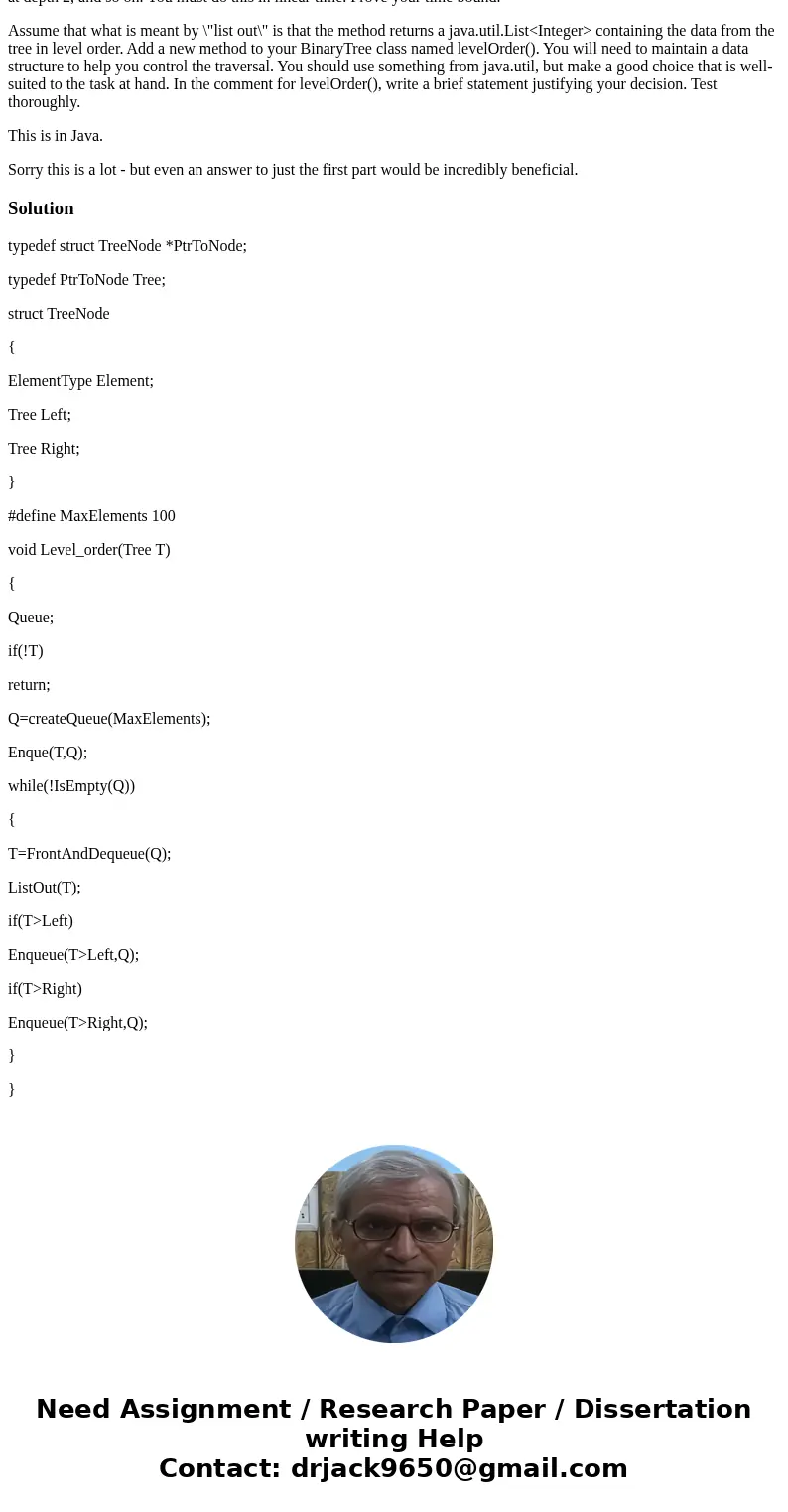 Write a routine to list out the nodes of a binary tree in level-order. List the root, then nodes at depth 1, followed by nodes at depth 2, and so on. You must d