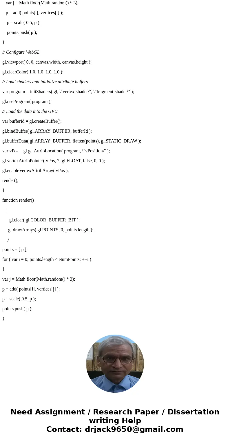Write a WebGL program that implements Michael Barnsley\'s \'chaos game\'. Store the coordinates of three vertices v1 = (x1,y1), v2 = (x2,y2), and v3 = (x3,y3)   Write a WebGL program that implements Michael Barnsley\'s \'chaos game\'. Store the coordinates of three vertices v1 = (x1,y1), v2 = (x2,y2), and v3 = (x3,y3)