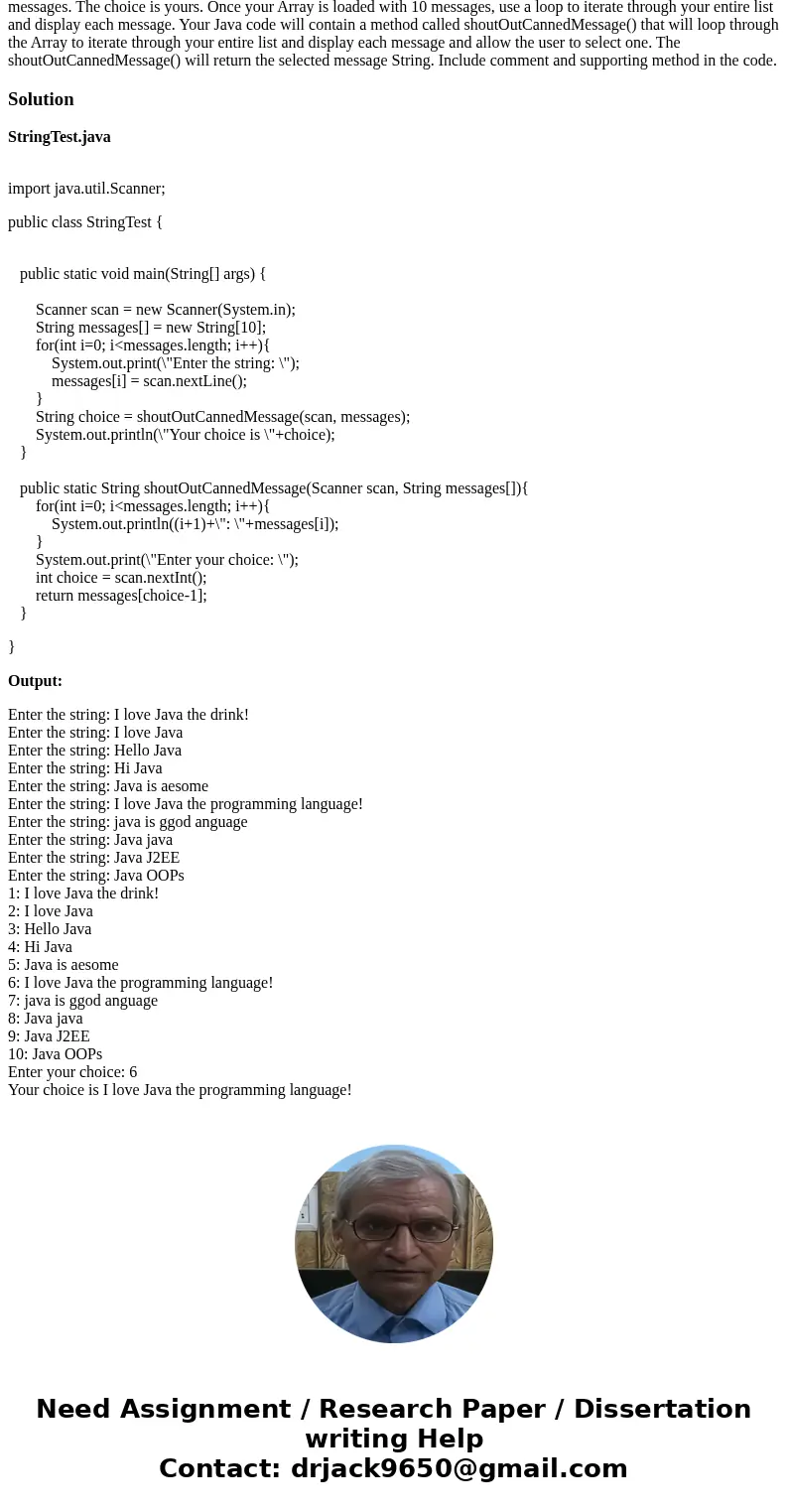 Write an application that uses an Array to store 10 messages of type String. You can load this data structure with 10 messages of your choosing. For example a m Write an application that uses an Array to store 10 messages of type String. You can load this data structure with 10 messages of your choosing. For example a m