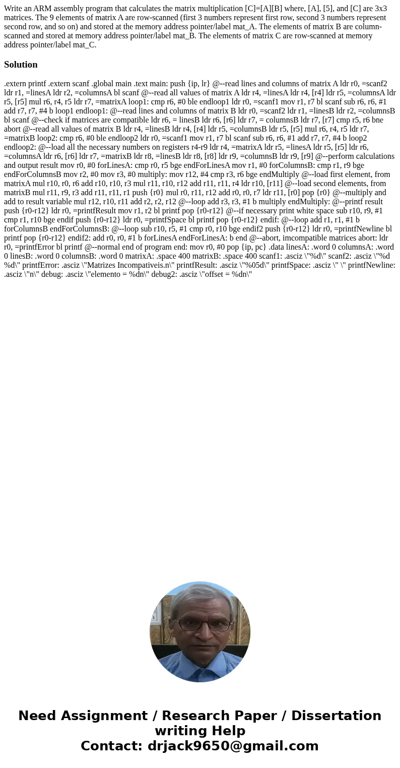  Write an ARM assembly program that calculates the matrix multiplication [C]=[A][B] where, [A], [5], and [C] are 3x3 matrices. The 9 elements of matrix A are ro