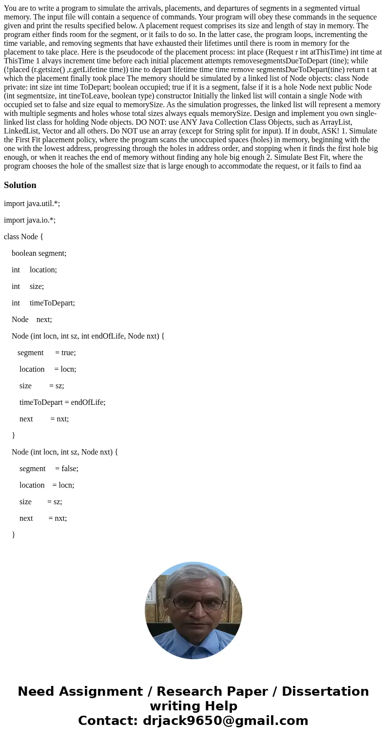 You are to write a program to simulate the arrivals, placements, and departures of segments in a segmented virtual memory. The input file will contain a sequen  You are to write a program to simulate the arrivals, placements, and departures of segments in a segmented virtual memory. The input file will contain a sequen