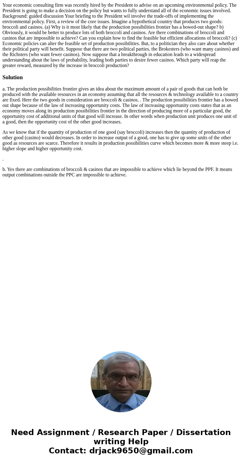  Your economic consulting firm was recently hired by the President to advise on an upcoming environmental policy. The President is going to make a decision on t