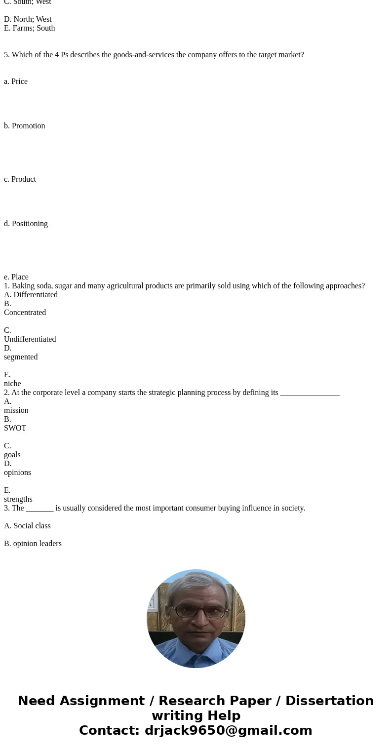  1. Baking soda, sugar and many agricultural products are primarily sold using which of the following approaches? A. Differentiated B. Concentrated C. Undiffere