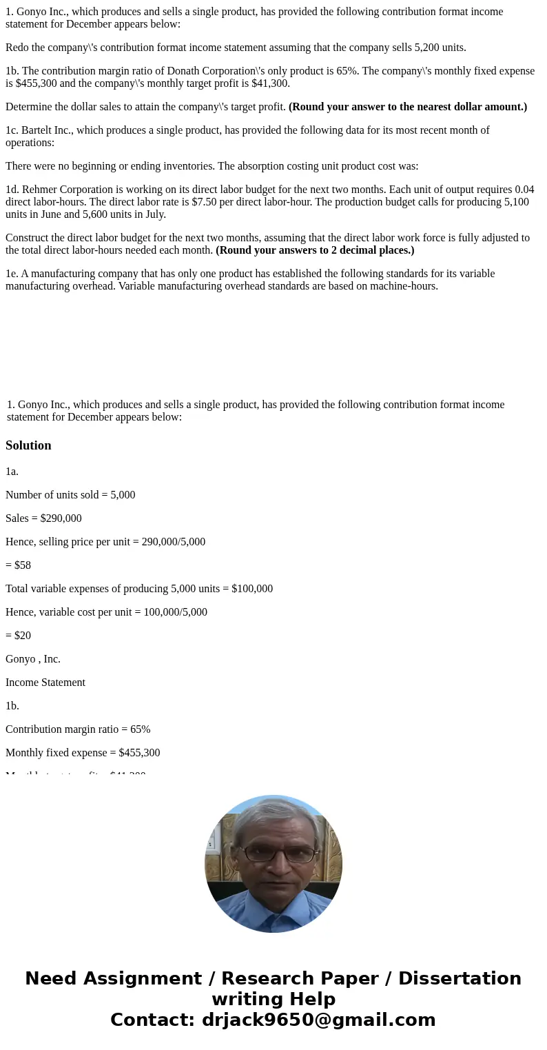 1. Gonyo Inc., which produces and sells a single product, has provided the following contribution format income statement for December appears below: Redo the c 1. Gonyo Inc., which produces and sells a single product, has provided the following contribution format income statement for December appears below: Redo the c