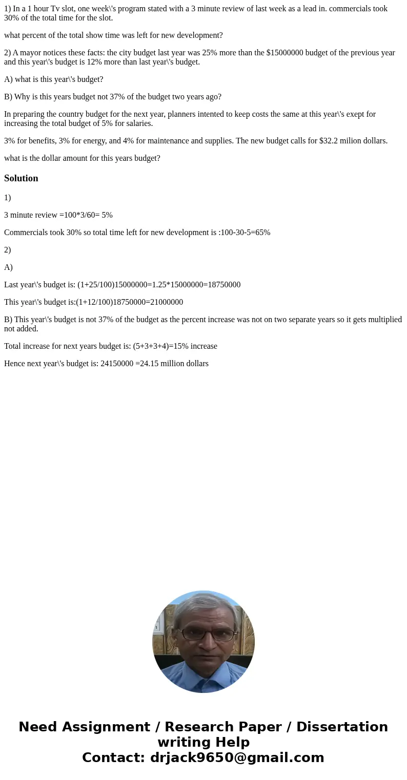 1) In a 1 hour Tv slot, one week\'s program stated with a 3 minute review of last week as a lead in. commercials took 30% of the total time for the slot. what p 1) In a 1 hour Tv slot, one week\'s program stated with a 3 minute review of last week as a lead in. commercials took 30% of the total time for the slot. what p