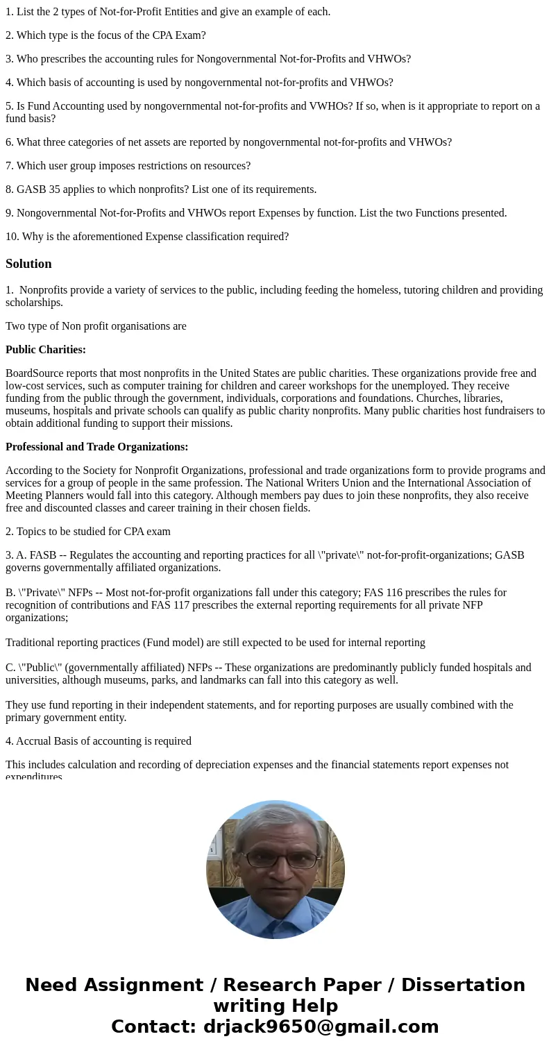 1. List the 2 types of Not-for-Profit Entities and give an example of each. 2. Which type is the focus of the CPA Exam? 3. Who prescribes the accounting rules f 1. List the 2 types of Not-for-Profit Entities and give an example of each. 2. Which type is the focus of the CPA Exam? 3. Who prescribes the accounting rules f