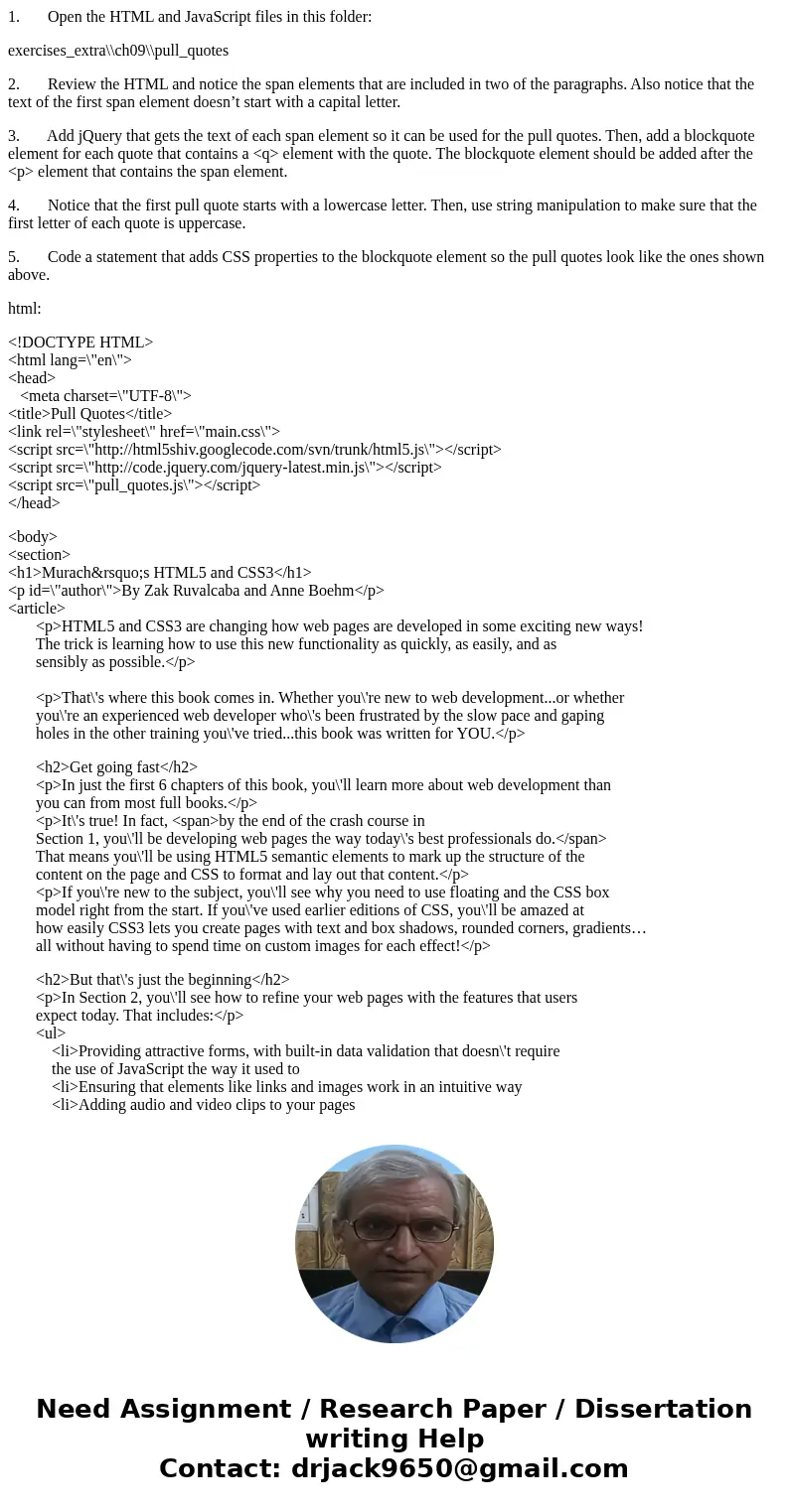 1. Open the HTML and JavaScript files in this folder: exercises_extra\\ch09\\pull_quotes 2. Review the HTML and notice the span elements that are included in tw