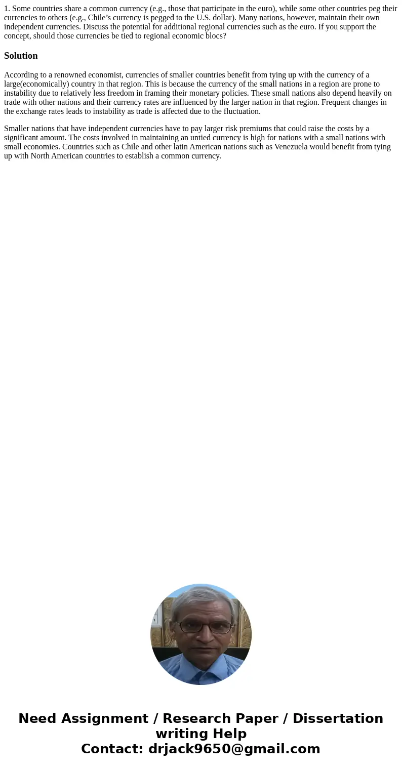 1. Some countries share a common currency (e.g., those that participate in the euro), while some other countries peg their currencies to others (e.g., Chile’s c 1. Some countries share a common currency (e.g., those that participate in the euro), while some other countries peg their currencies to others (e.g., Chile’s c