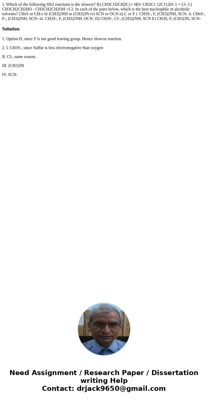 1. Which of the following SN2 reactions is the slowest? B) CH3C1l2CH2C1+ HO- CH3C1 12C11201 1 + Cl- C) CH3CH2CH2HO - CH3CH2CH2OH +I 2. In each of the pairs bel  1. Which of the following SN2 reactions is the slowest? B) CH3C1l2CH2C1+ HO- CH3C1 12C11201 1 + Cl- C) CH3CH2CH2HO - CH3CH2CH2OH +I 2. In each of the pairs bel