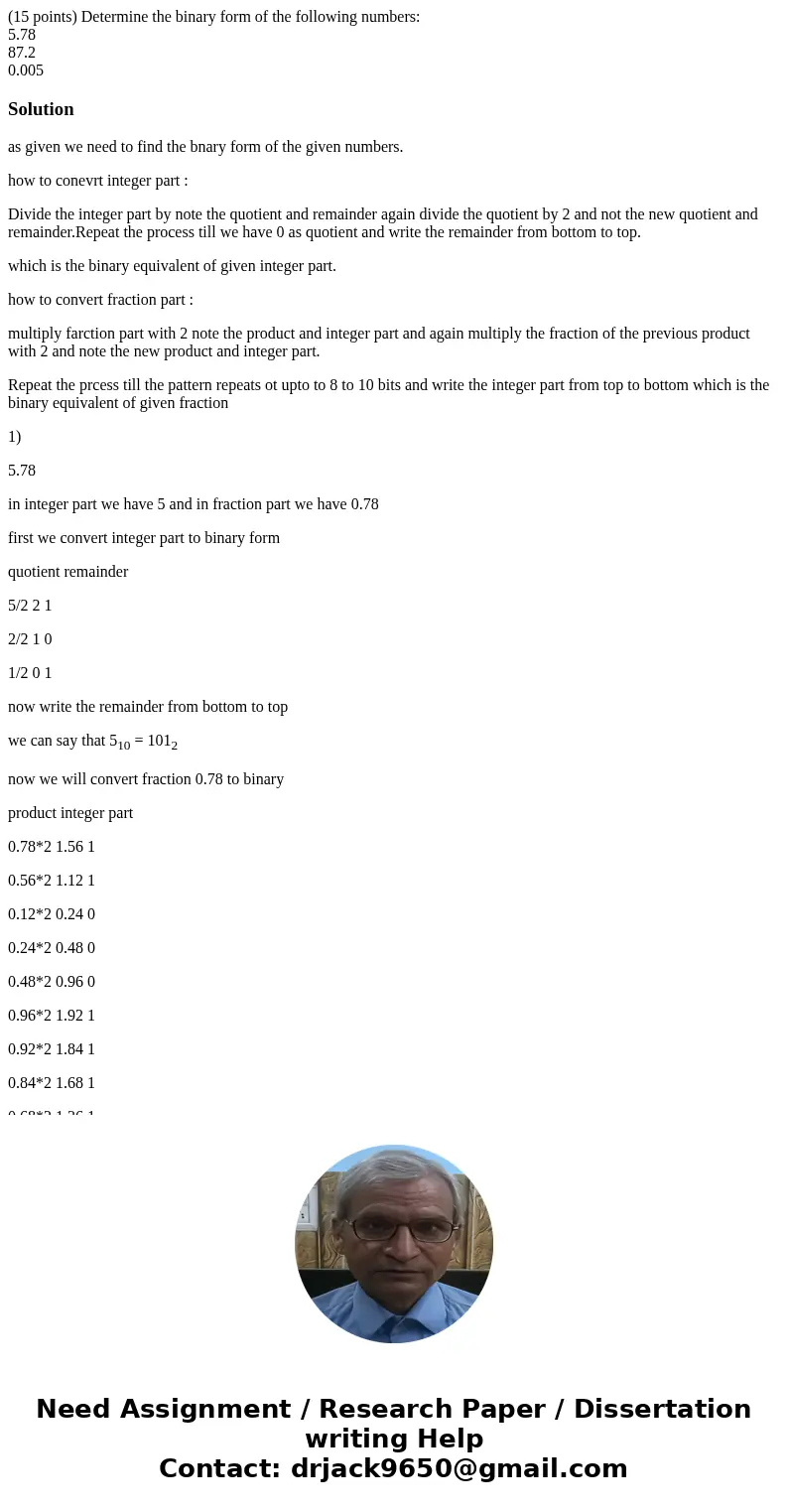 (15 points) Determine the binary form of the following numbers: 5.78 87.2 0.005Solutionas given we need to find the bnary form of the given numbers. how to cone (15 points) Determine the binary form of the following numbers: 5.78 87.2 0.005Solutionas given we need to find the bnary form of the given numbers. how to cone