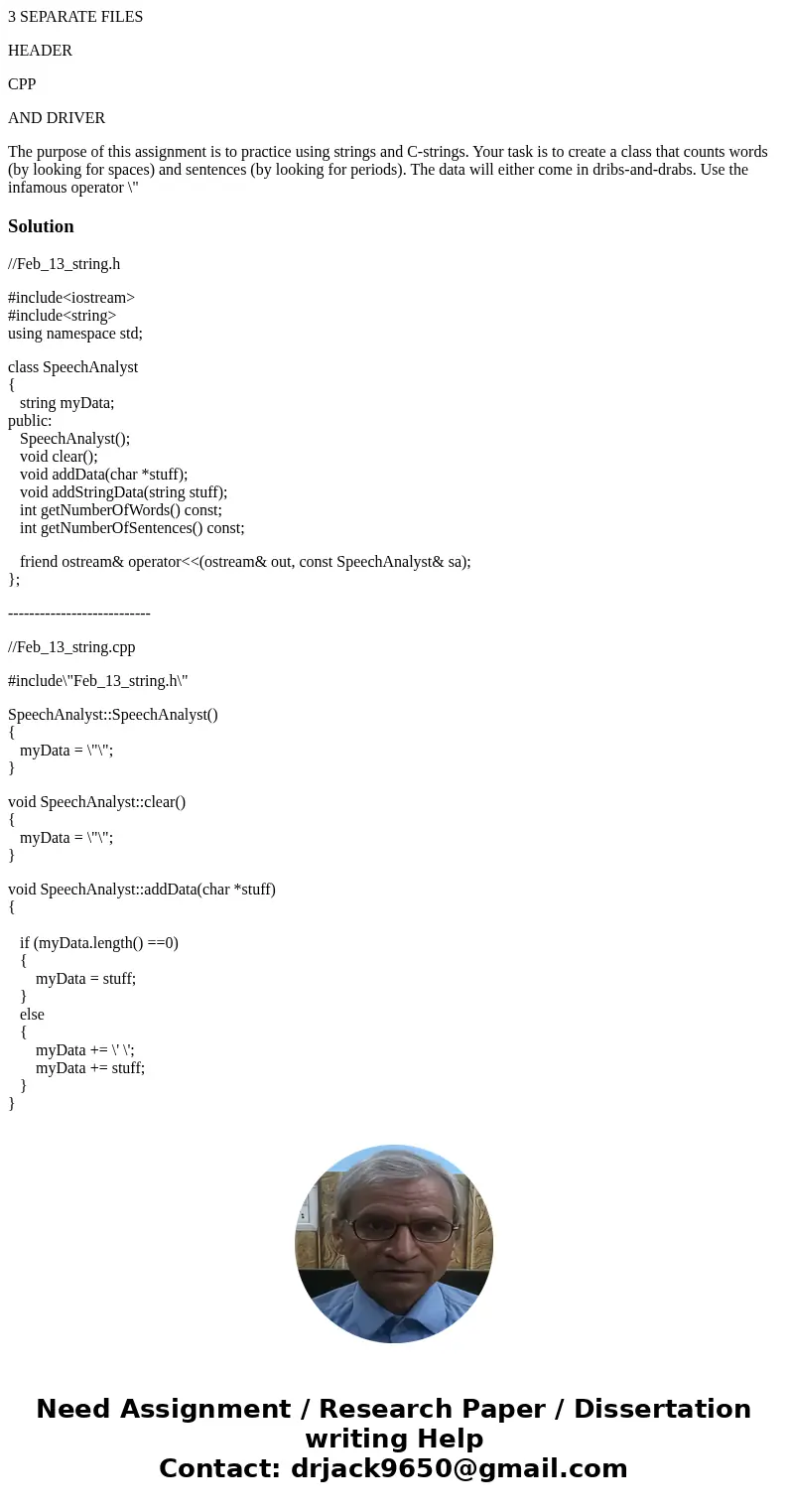 3 SEPARATE FILES HEADER CPP AND DRIVER The purpose of this assignment is to practice using strings and C-strings. Your task is to create a class that counts wor 3 SEPARATE FILES HEADER CPP AND DRIVER The purpose of this assignment is to practice using strings and C-strings. Your task is to create a class that counts wor