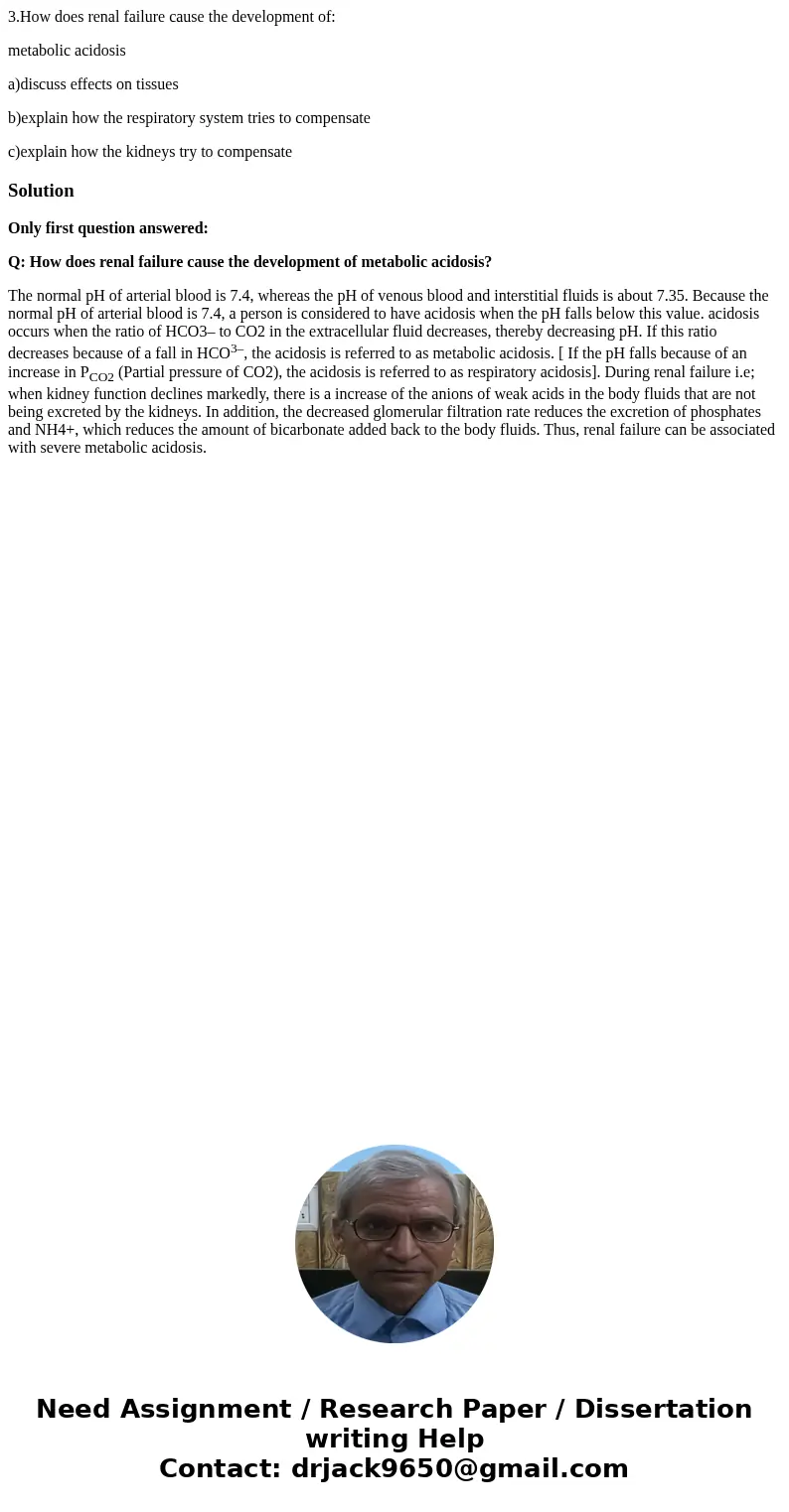 3.How does renal failure cause the development of: metabolic acidosis a)discuss effects on tissues b)explain how the respiratory system tries to compensate c)ex 3.How does renal failure cause the development of: metabolic acidosis a)discuss effects on tissues b)explain how the respiratory system tries to compensate c)ex