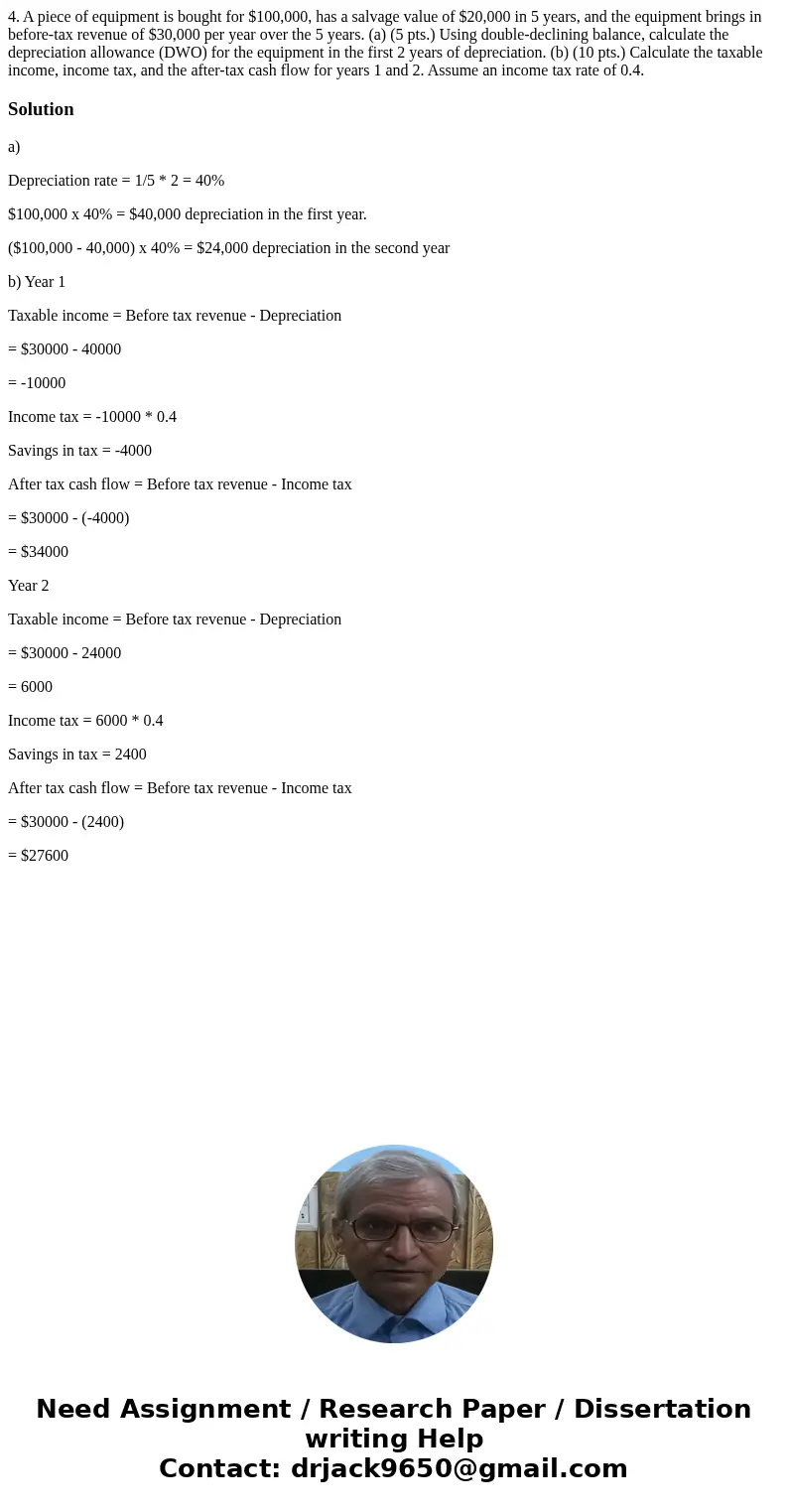4. A piece of equipment is bought for $100,000, has a salvage value of $20,000 in 5 years, and the equipment brings in before-tax revenue of $30,000 per year o  4. A piece of equipment is bought for $100,000, has a salvage value of $20,000 in 5 years, and the equipment brings in before-tax revenue of $30,000 per year o