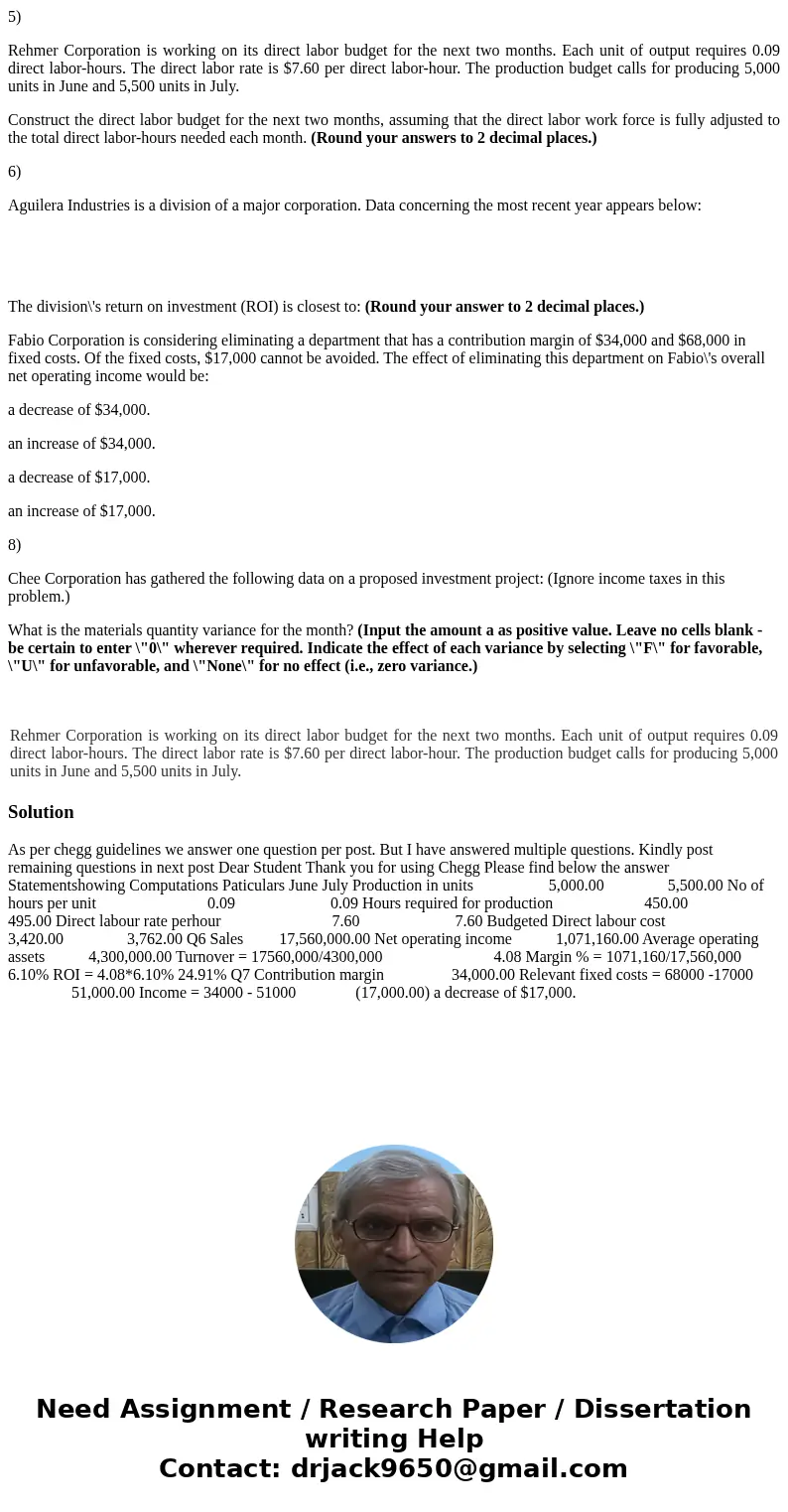 5) Rehmer Corporation is working on its direct labor budget for the next two months. Each unit of output requires 0.09 direct labor-hours. The direct labor rate 5) Rehmer Corporation is working on its direct labor budget for the next two months. Each unit of output requires 0.09 direct labor-hours. The direct labor rate