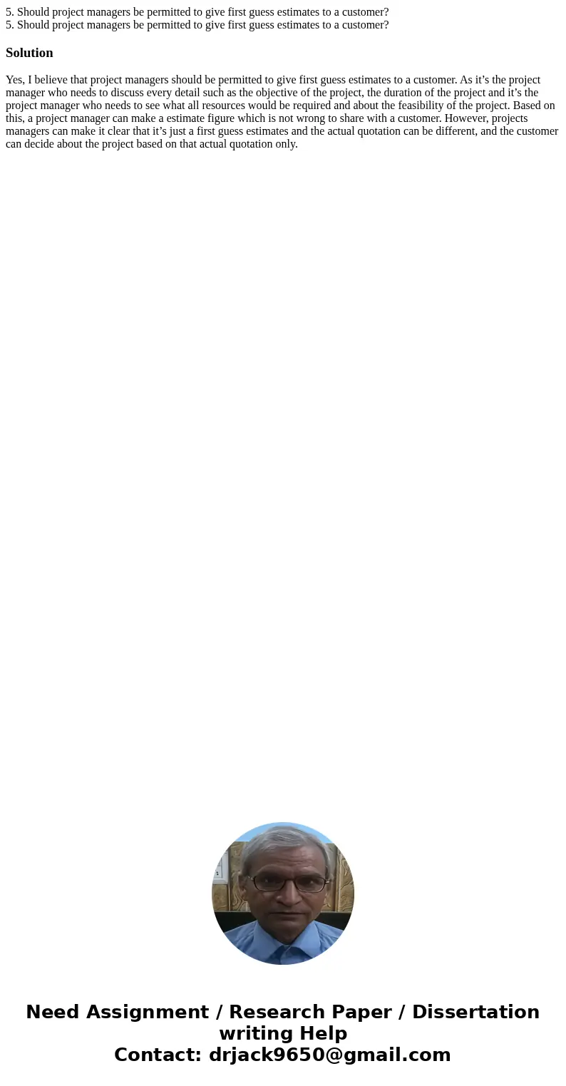5. Should project managers be permitted to give first guess estimates to a customer? 5. Should project managers be permitted to give first guess estimates to a  5. Should project managers be permitted to give first guess estimates to a customer? 5. Should project managers be permitted to give first guess estimates to a