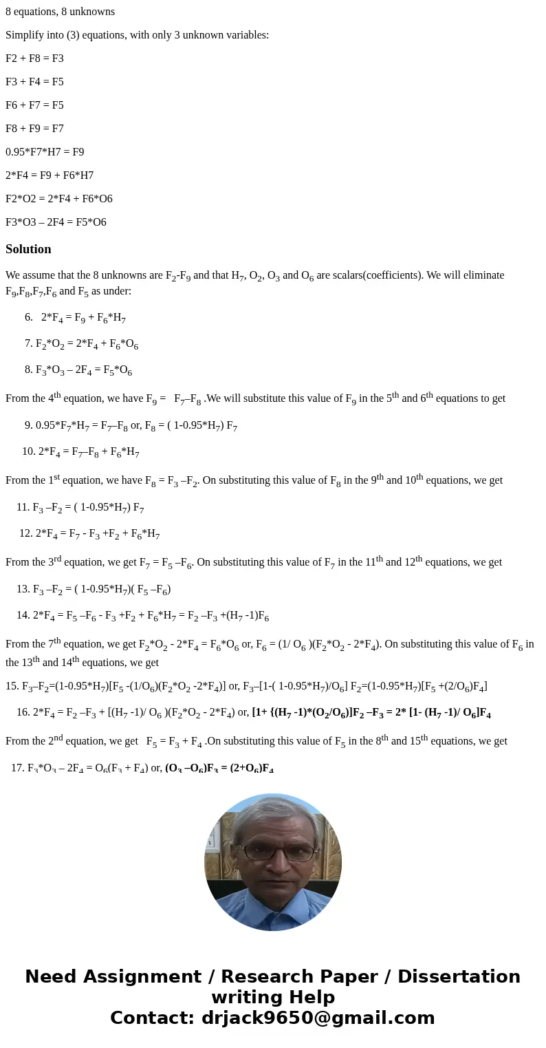 8 equations, 8 unknowns Simplify into (3) equations, with only 3 unknown variables: F2 + F8 = F3 F3 + F4 = F5 F6 + F7 = F5 F8 + F9 = F7 0.95*F7*H7 = F9 2*F4 = F 8 equations, 8 unknowns Simplify into (3) equations, with only 3 unknown variables: F2 + F8 = F3 F3 + F4 = F5 F6 + F7 = F5 F8 + F9 = F7 0.95*F7*H7 = F9 2*F4 = F