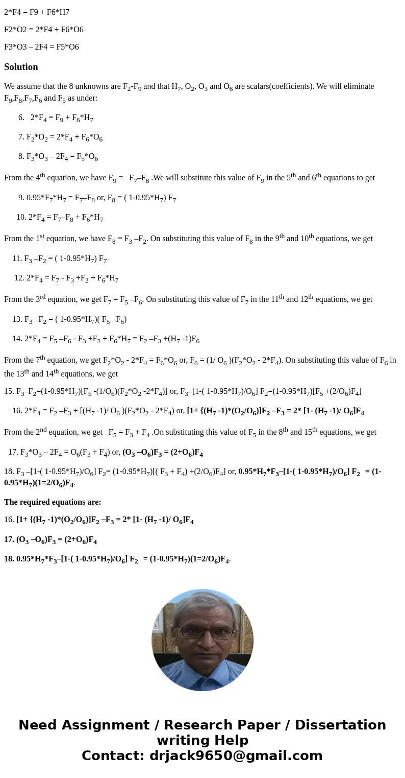 8 equations, 8 unknowns Simplify into (3) equations, with only 3 unknown variables: F2 + F8 = F3 F3 + F4 = F5 F6 + F7 = F5 F8 + F9 = F7 0.95*F7*H7 = F9 2*F4 = F 8 equations, 8 unknowns Simplify into (3) equations, with only 3 unknown variables: F2 + F8 = F3 F3 + F4 = F5 F6 + F7 = F5 F8 + F9 = F7 0.95*F7*H7 = F9 2*F4 = F
