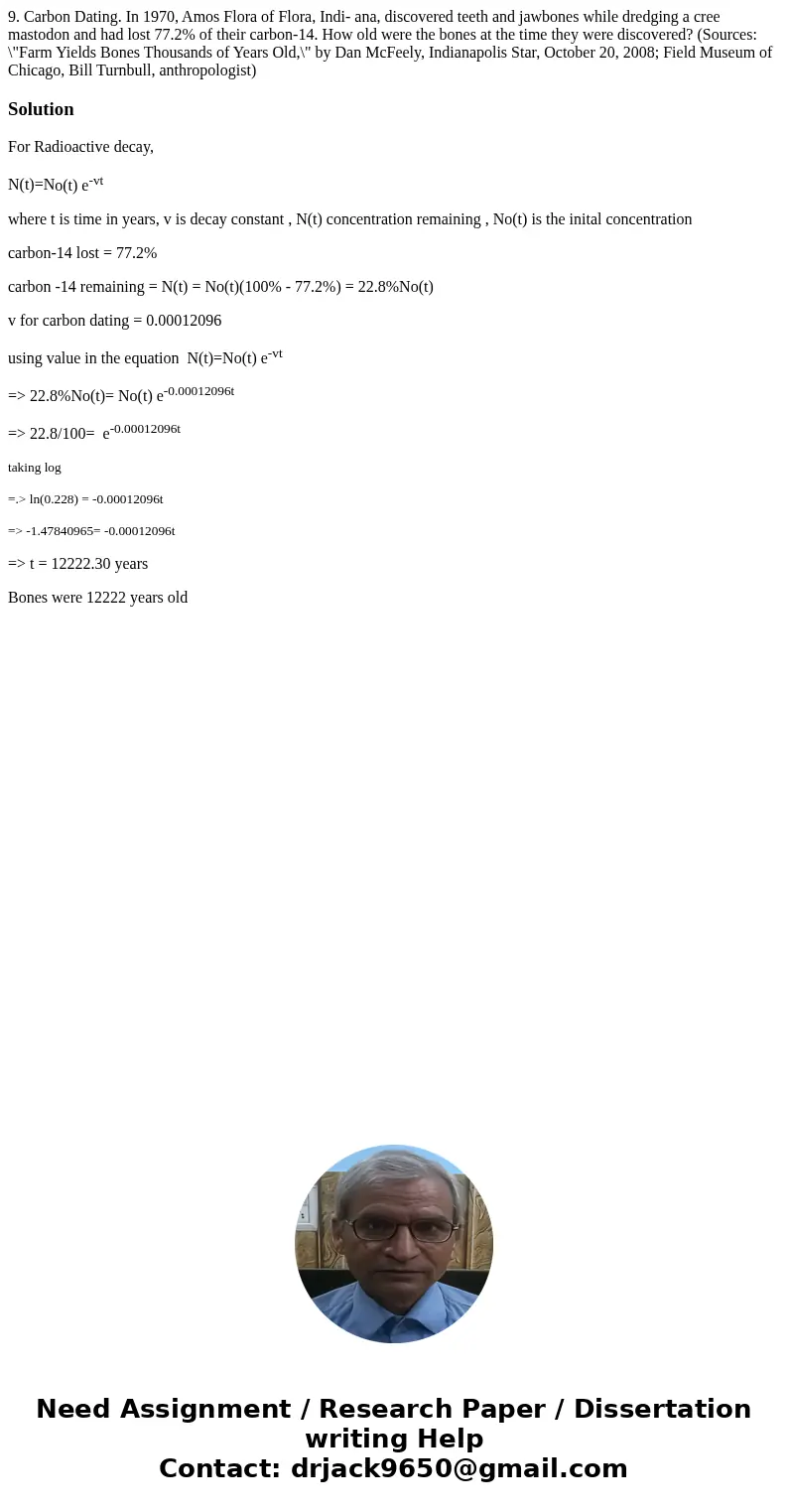 9. Carbon Dating. In 1970, Amos Flora of Flora, Indi- ana, discovered teeth and jawbones while dredging a cree mastodon and had lost 77.2% of their carbon-14.   9. Carbon Dating. In 1970, Amos Flora of Flora, Indi- ana, discovered teeth and jawbones while dredging a cree mastodon and had lost 77.2% of their carbon-14.