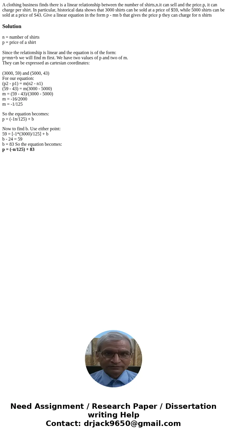 A clothing business finds there is a linear relationship between the number of shirts,n.it can sell and the price.p, it can charge per shirt. In particular, hi  A clothing business finds there is a linear relationship between the number of shirts,n.it can sell and the price.p, it can charge per shirt. In particular, hi