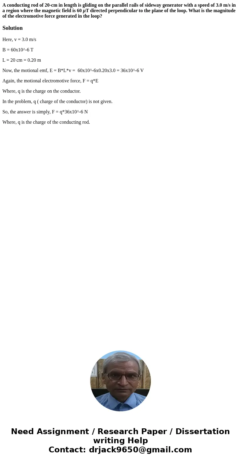 A conducting rod of 20-cm in length is gliding on the parallel rails of sideway generator with a speed of 3.0 m/s in a region where the magnetic field is 60 µT  A conducting rod of 20-cm in length is gliding on the parallel rails of sideway generator with a speed of 3.0 m/s in a region where the magnetic field is 60 µT
