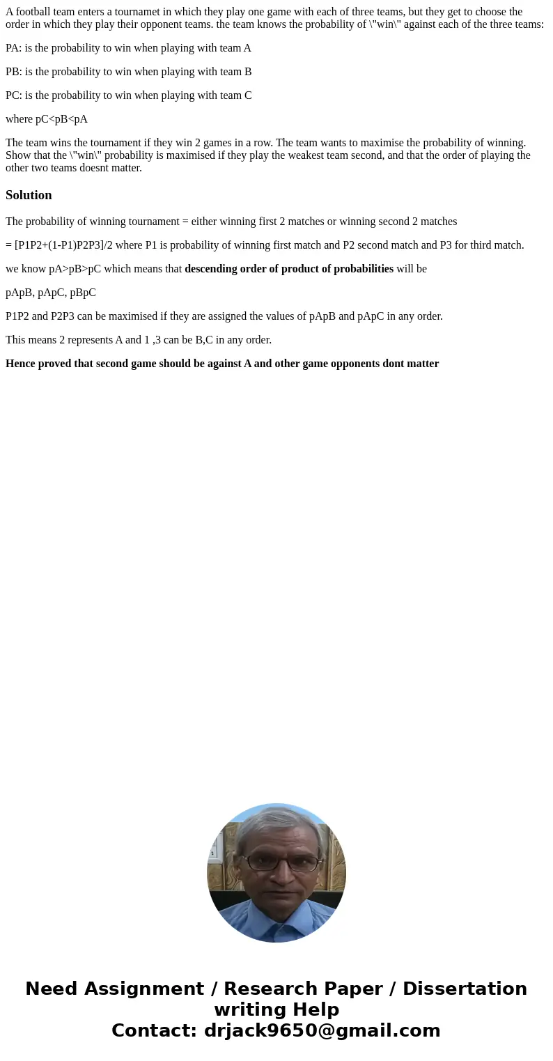 A football team enters a tournamet in which they play one game with each of three teams, but they get to choose the order in which they play their opponent team A football team enters a tournamet in which they play one game with each of three teams, but they get to choose the order in which they play their opponent team