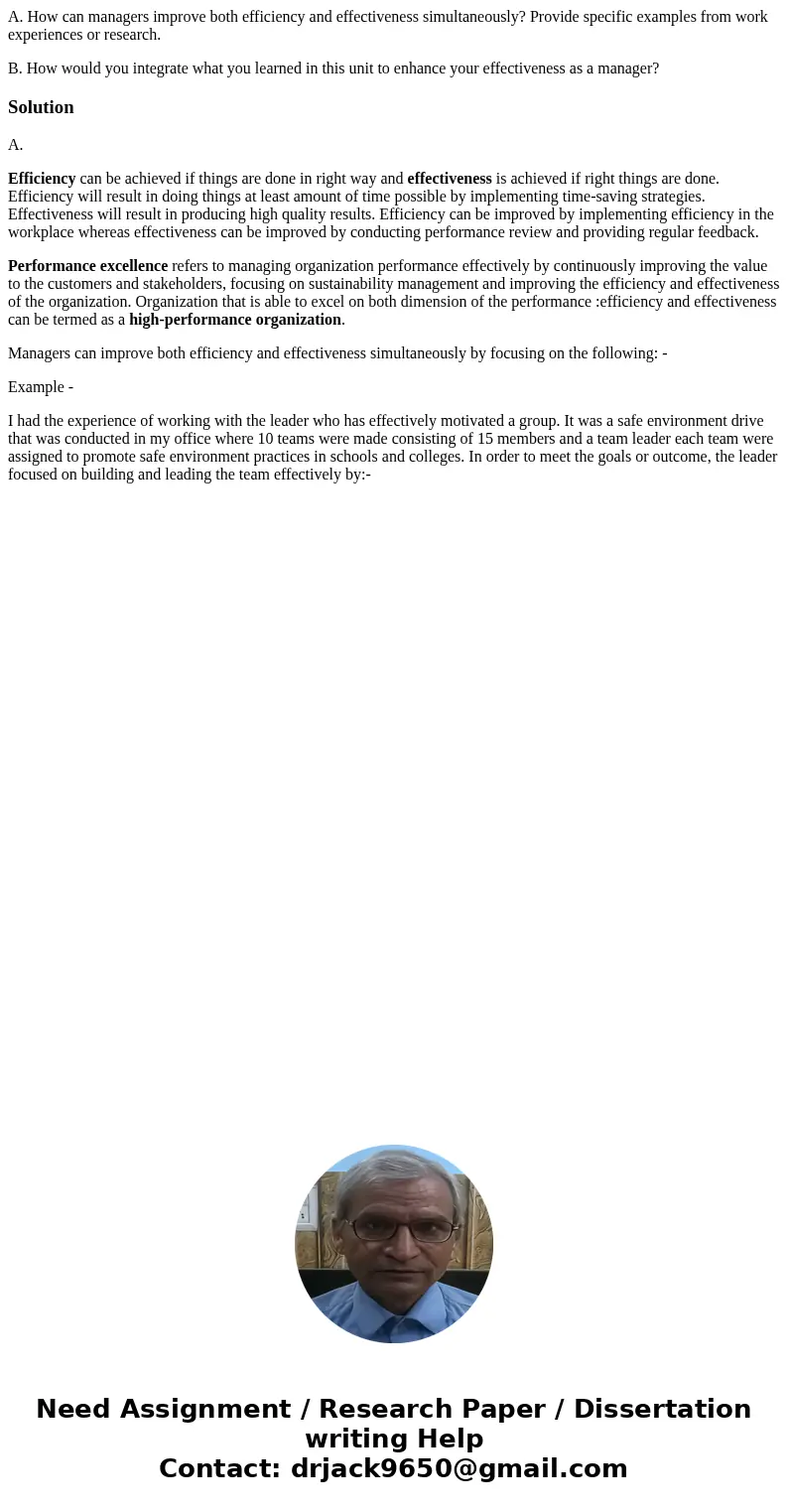 A. How can managers improve both efficiency and effectiveness simultaneously? Provide specific examples from work experiences or research. B. How would you inte A. How can managers improve both efficiency and effectiveness simultaneously? Provide specific examples from work experiences or research. B. How would you inte
