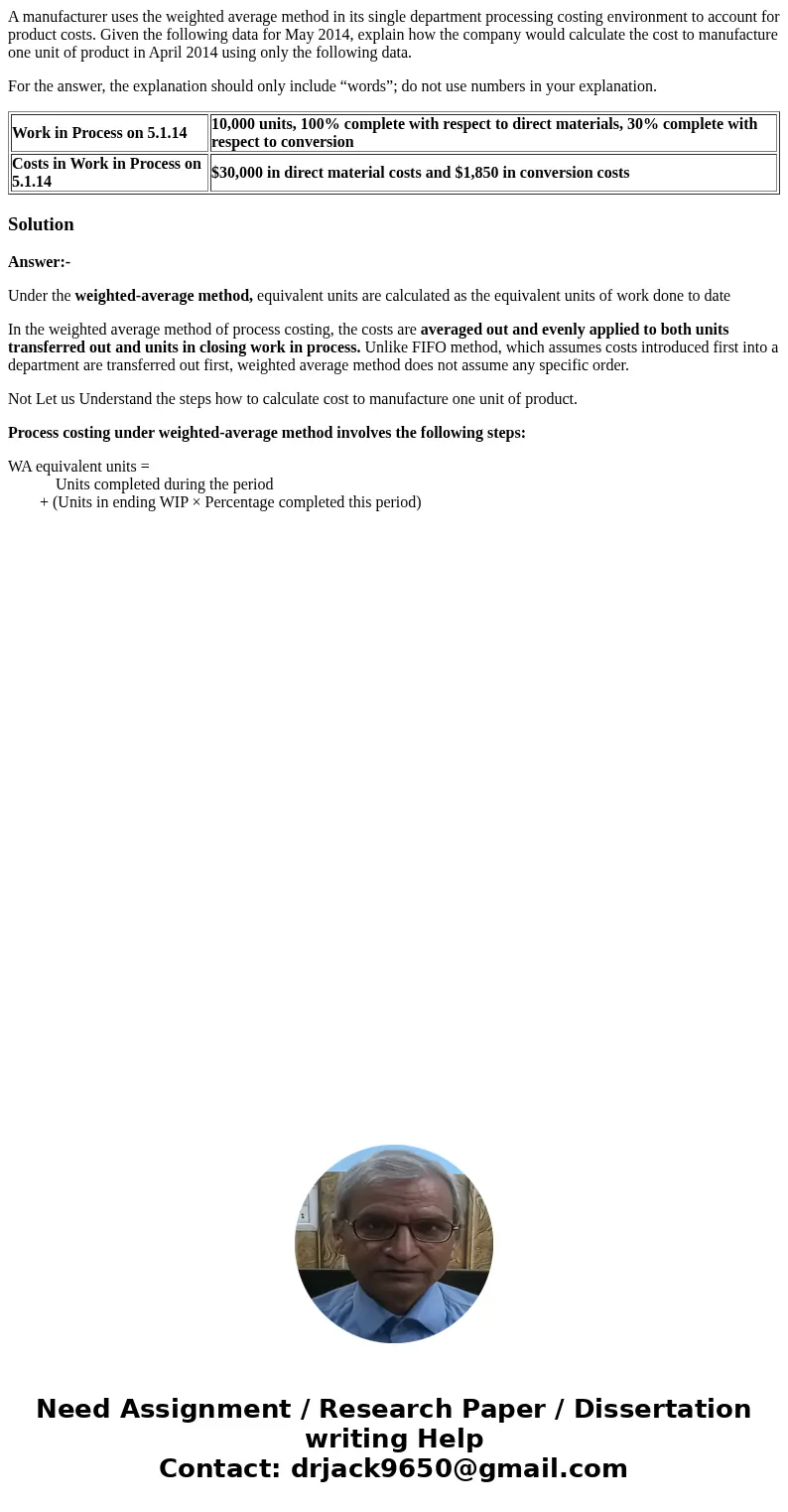 A manufacturer uses the weighted average method in its single department processing costing environment to account for product costs. Given the following data f A manufacturer uses the weighted average method in its single department processing costing environment to account for product costs. Given the following data f