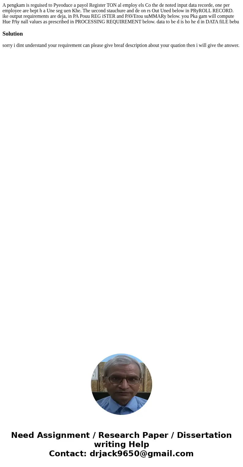  A pengkam is reguised to Pyeoduce a payol Register TON al employ els Co the de noted input data recorde, one per employee are bept h a Une seg uen Khe. The uec