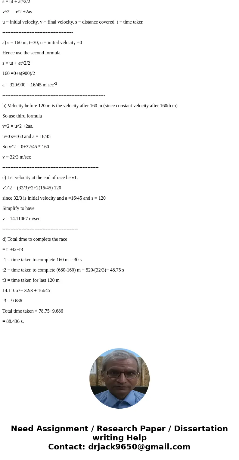 A runner is taking an 800 -m race. He accelerates uniformly from start for the first 160 m and then runs with a constant velocity, until the last 120 m. The sp  A runner is taking an 800 -m race. He accelerates uniformly from start for the first 160 m and then runs with a constant velocity, until the last 120 m. The sp