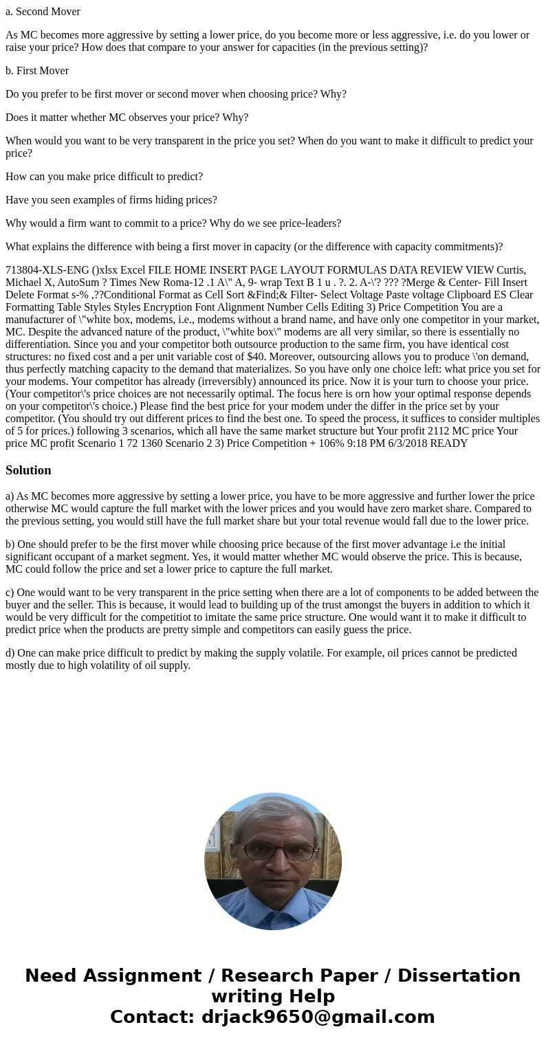 a. Second Mover As MC becomes more aggressive by setting a lower price, do you become more or less aggressive, i.e. do you lower or raise your price? How does t a. Second Mover As MC becomes more aggressive by setting a lower price, do you become more or less aggressive, i.e. do you lower or raise your price? How does t