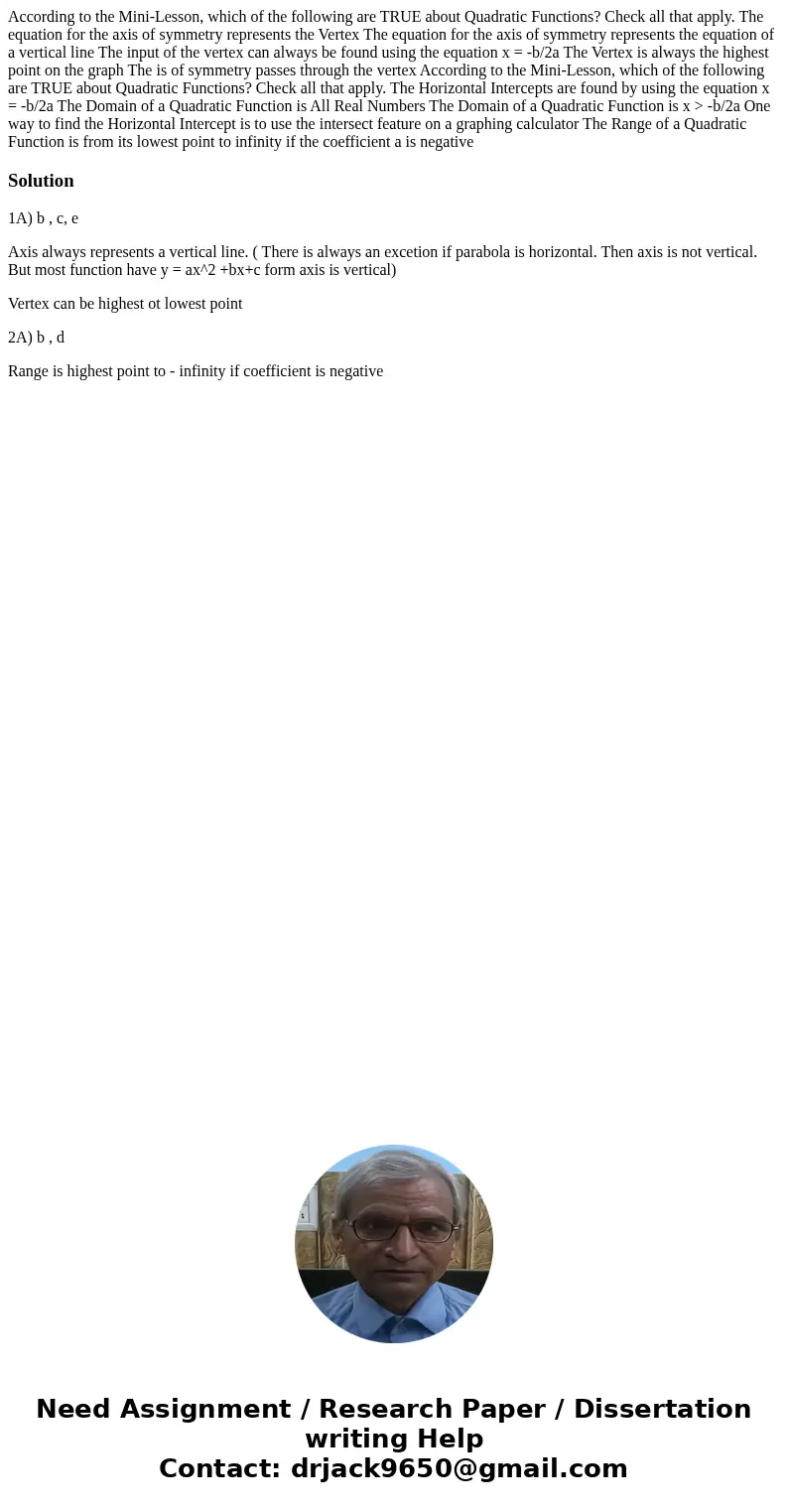According to the Mini-Lesson, which of the following are TRUE about Quadratic Functions? Check all that apply. The equation for the axis of symmetry represents  According to the Mini-Lesson, which of the following are TRUE about Quadratic Functions? Check all that apply. The equation for the axis of symmetry represents