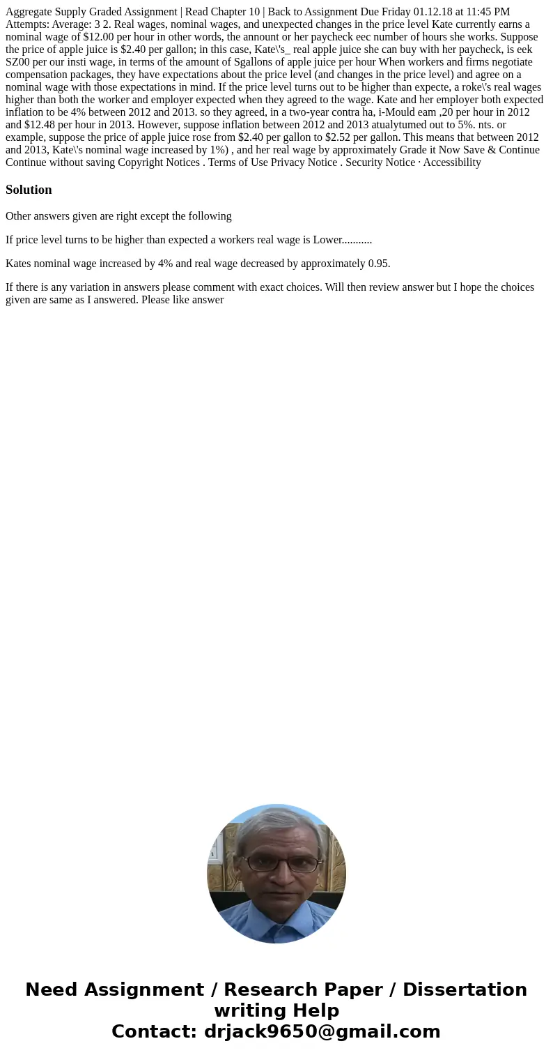 Aggregate Supply Graded Assignment | Read Chapter 10 | Back to Assignment Due Friday 01.12.18 at 11:45 PM Attempts: Average: 3 2. Real wages, nominal wages, an  Aggregate Supply Graded Assignment | Read Chapter 10 | Back to Assignment Due Friday 01.12.18 at 11:45 PM Attempts: Average: 3 2. Real wages, nominal wages, an