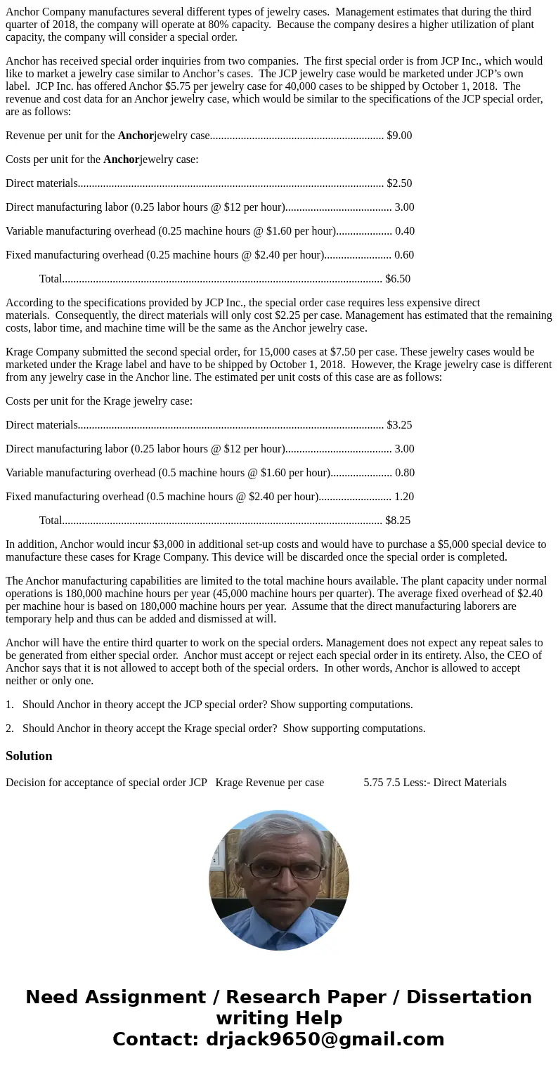 Anchor Company manufactures several different types of jewelry cases. Management estimates that during the third quarter of 2018, the company will operate at 80 Anchor Company manufactures several different types of jewelry cases. Management estimates that during the third quarter of 2018, the company will operate at 80
