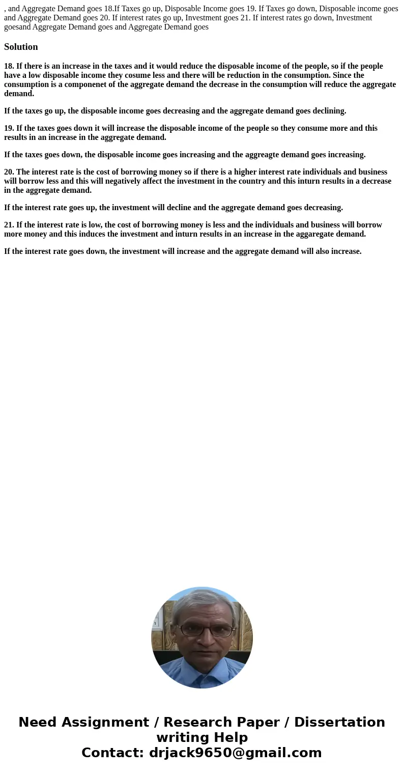 , and Aggregate Demand goes 18.If Taxes go up, Disposable Income goes 19. If Taxes go down, Disposable income goes and Aggregate Demand goes 20. If interest ra  , and Aggregate Demand goes 18.If Taxes go up, Disposable Income goes 19. If Taxes go down, Disposable income goes and Aggregate Demand goes 20. If interest ra