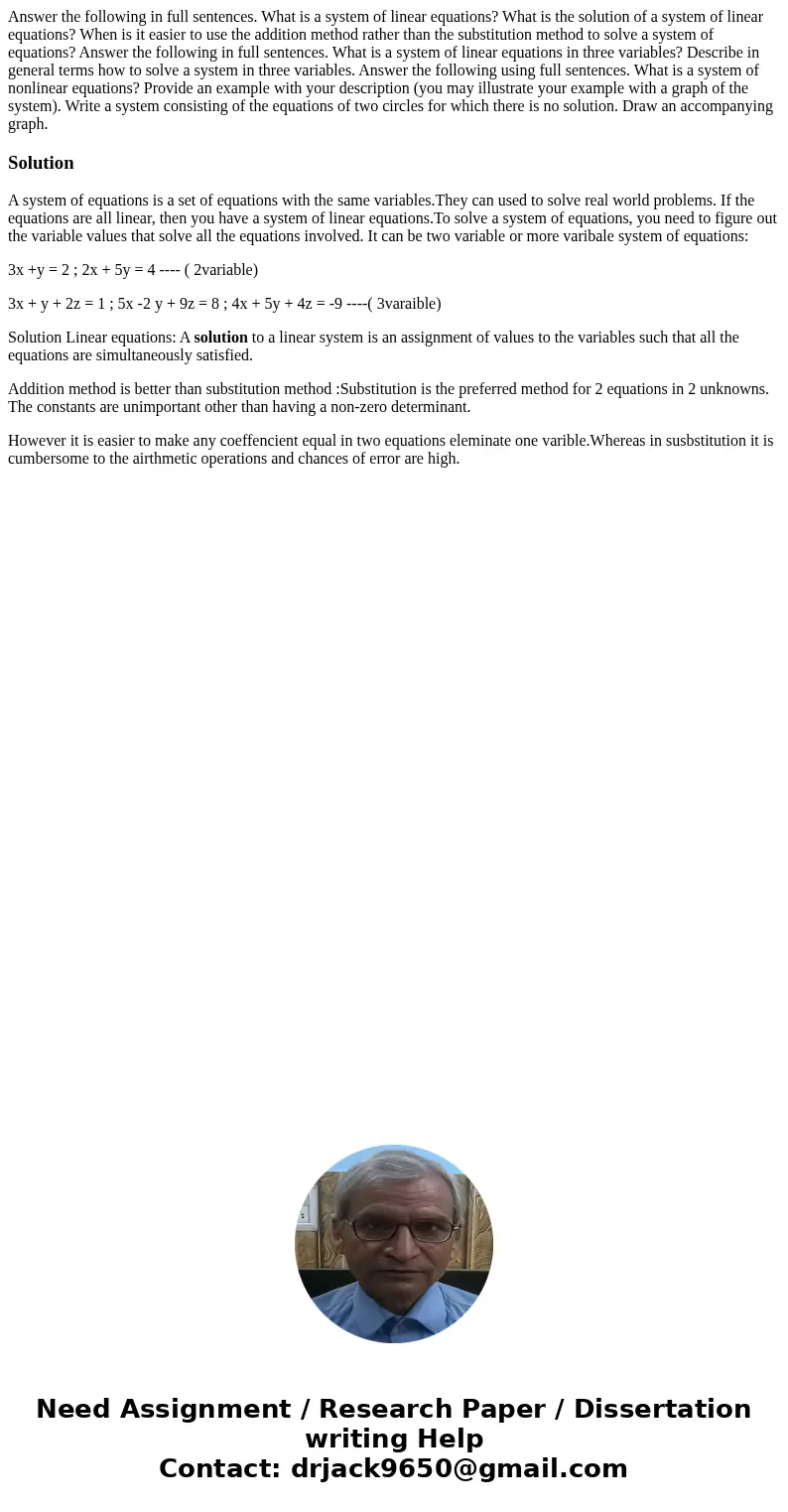 Answer the following in full sentences. What is a system of linear equations? What is the solution of a system of linear equations? When is it easier to use th  Answer the following in full sentences. What is a system of linear equations? What is the solution of a system of linear equations? When is it easier to use th
