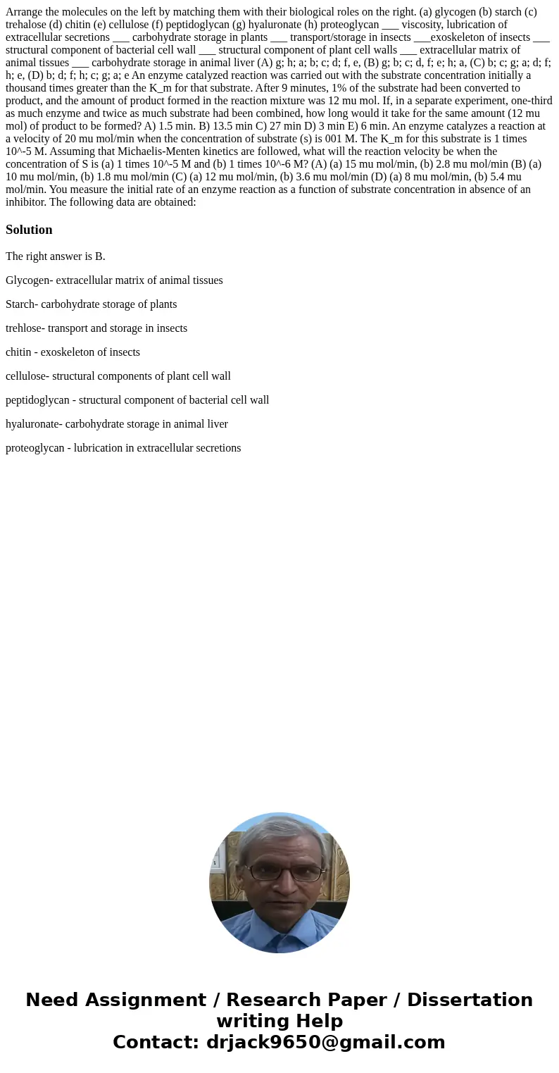 Arrange the molecules on the left by matching them with their biological roles on the right. (a) glycogen (b) starch (c) trehalose (d) chitin (e) cellulose (f)  Arrange the molecules on the left by matching them with their biological roles on the right. (a) glycogen (b) starch (c) trehalose (d) chitin (e) cellulose (f)
